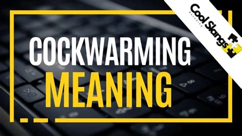 cockwarming def|cockwarm